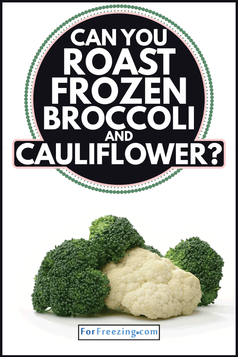 raw brocolli and cauliflower. Can You Roast Frozen Broccoli And Cauliflower
