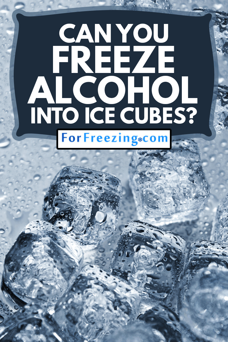 Alcohol in Ice cubes on metal background, Can You Freeze Alcohol Into Ice Cubes?