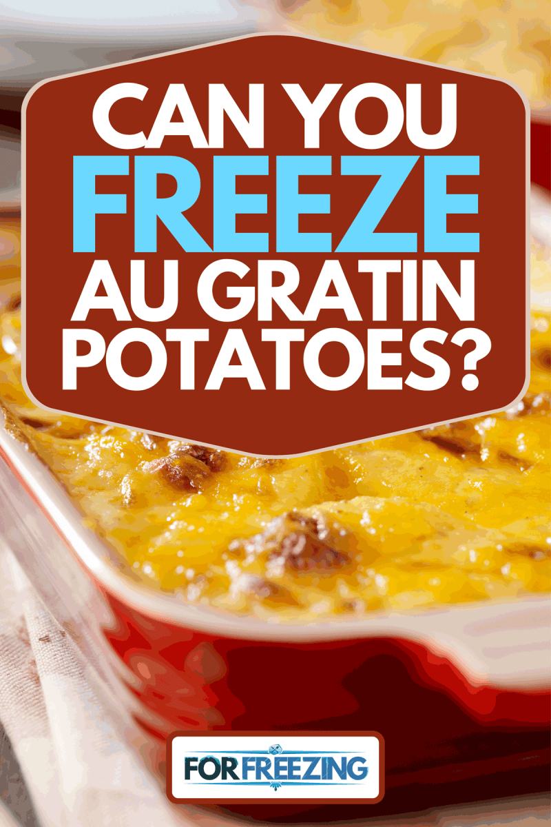 Creamy potatoes Au Gratin in a pot, Can You Freeze Au Gratin Potatoes?