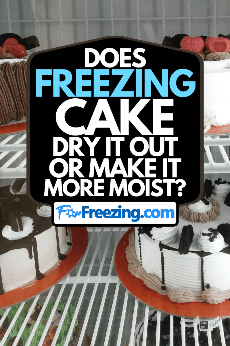 Cakes on the shelf in the freezer, Does Freezing Cake Dry It Out Or Make It More Moist?