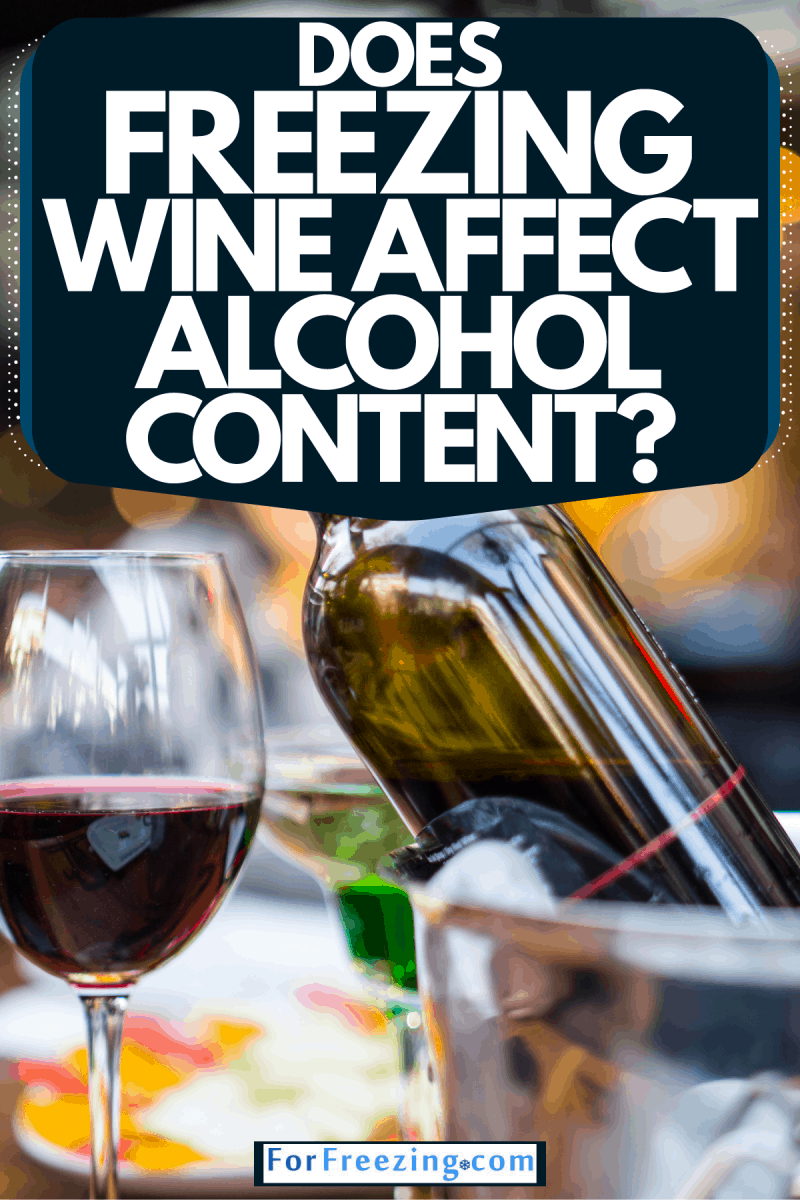 Chilled wine on a small ice bucket, Does Freezing Wine Affect Alcohol Content?