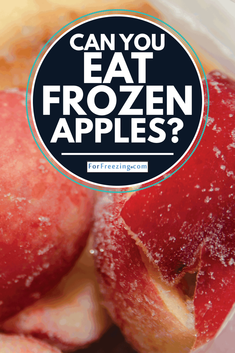 red frozen fruit sliced apples in a package. Can You Eat Frozen Apples