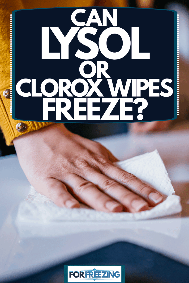 A woman wiping the desk with clorox wipes, Can Lysol Or Clorox Wipes Freeze?