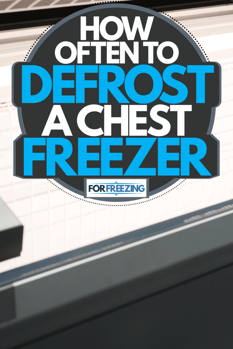 A closed chest freezer, How Often To Defrost A Chest Freezer