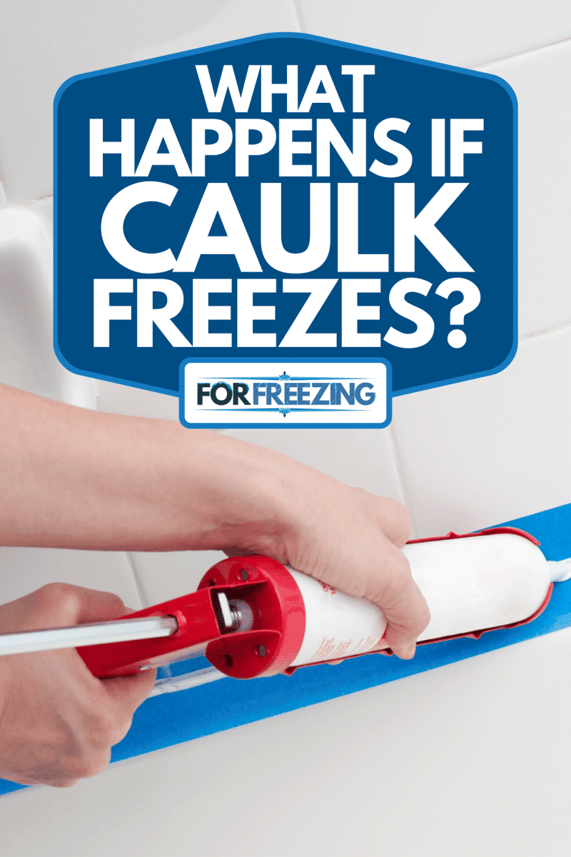 Caulking the bathroom tile, What Happens If Caulk Freezes?
