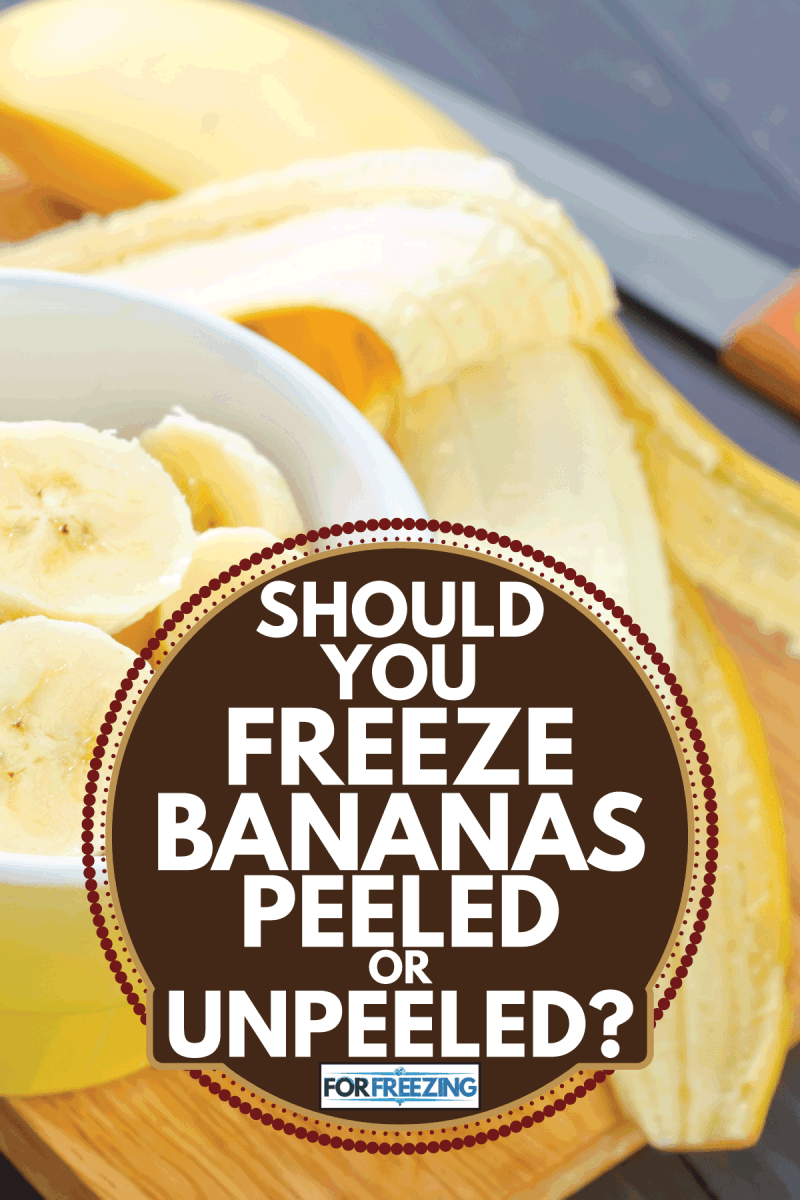 peeled and chopped bananas in a bowl on top of a chopping board. Should You Freeze Bananas Peeled Or Unpeeled