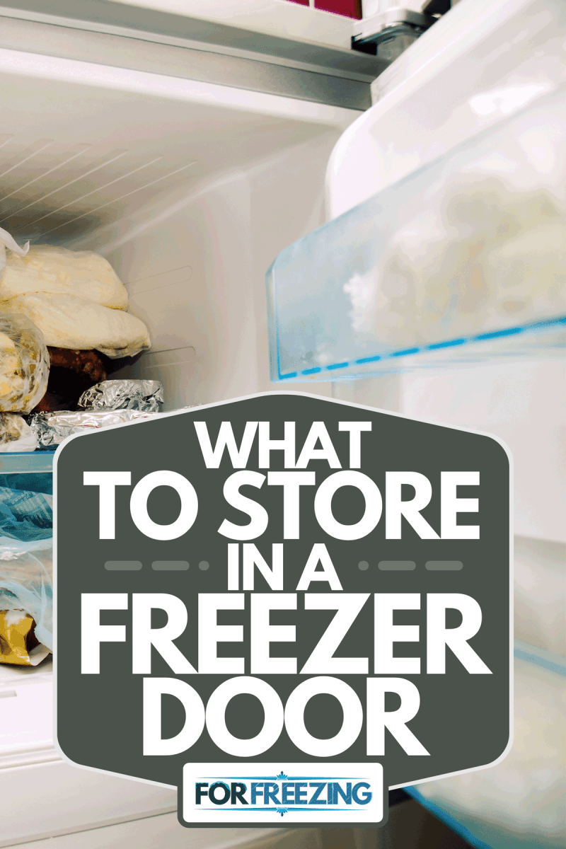 An opened freezer with frozen food inside, What To Store In A Freezer Door
