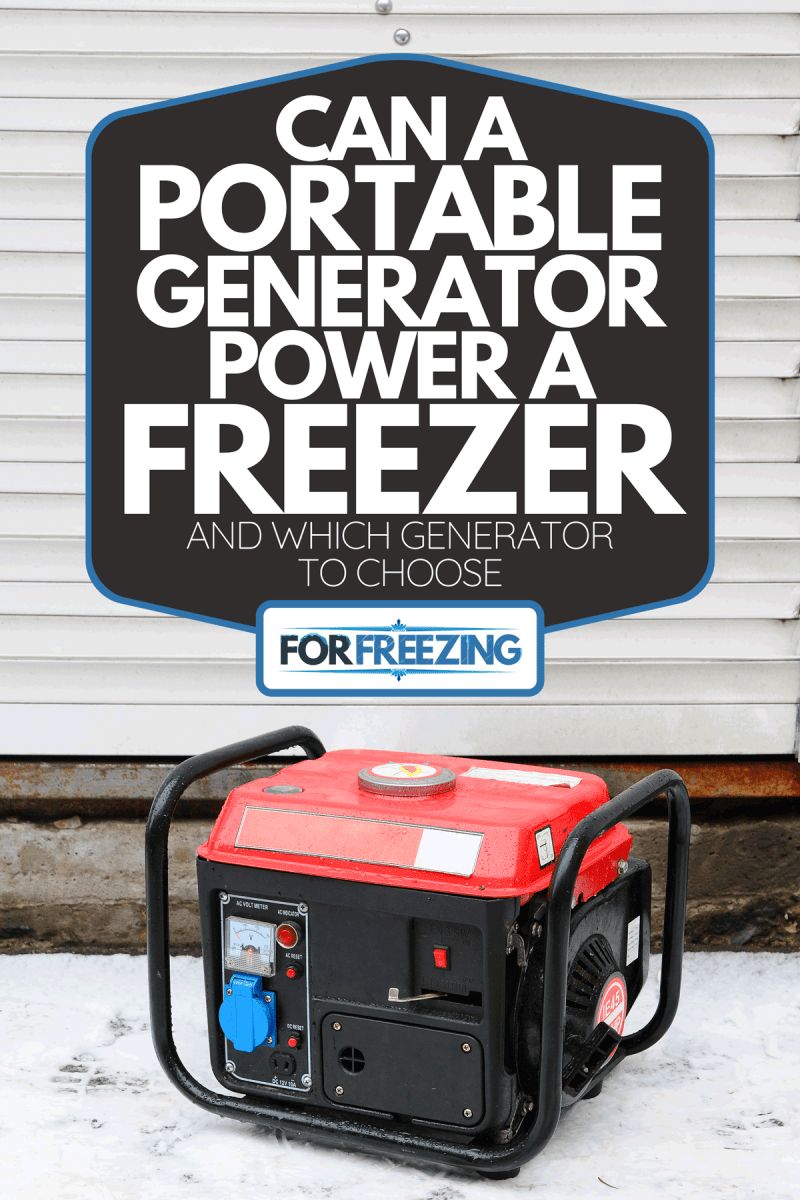 A portable electric generator running in the cold winter, Can A Portable Generator Power A Freezer? [And Which Generator To Choose]