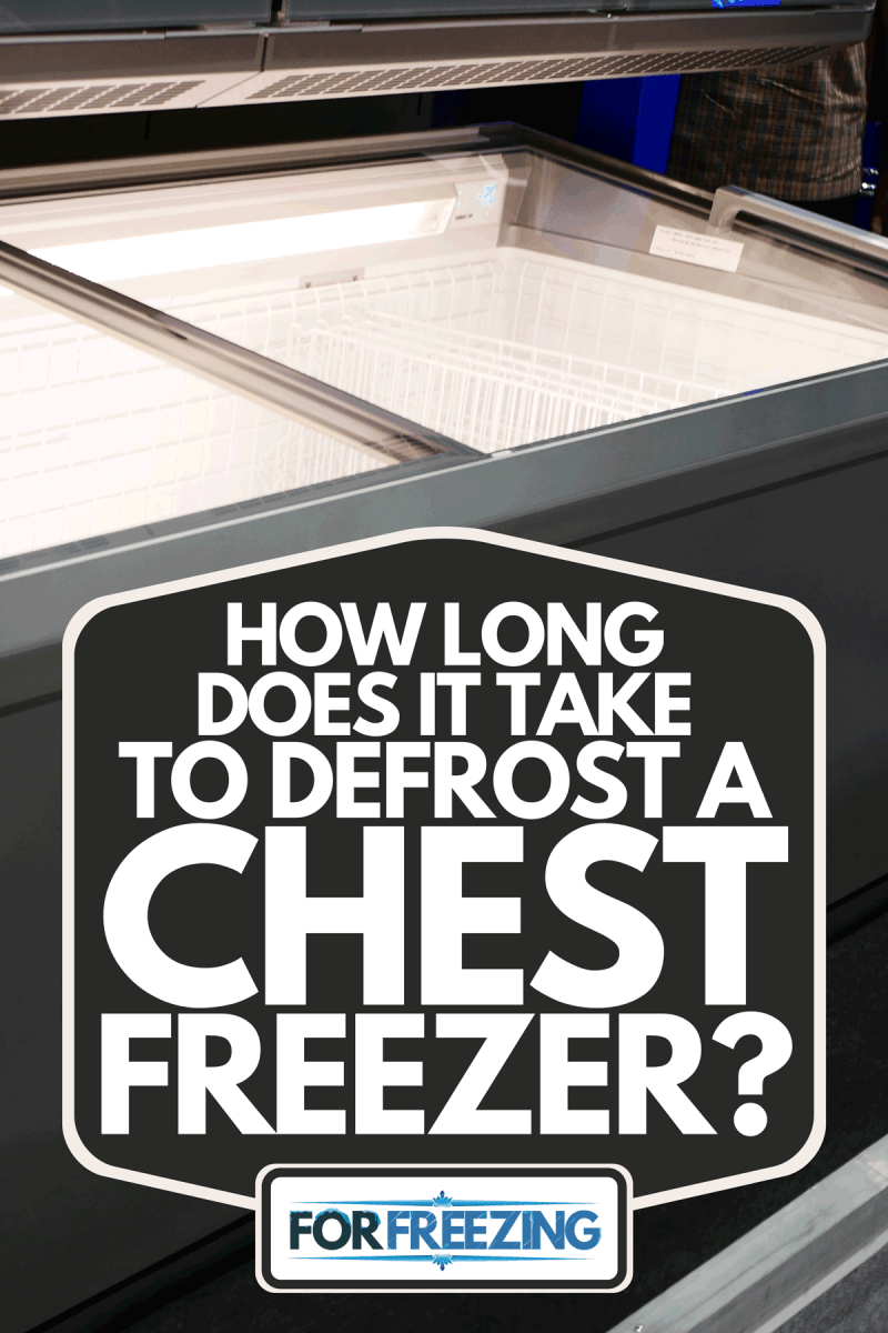 A chest freezer inside a supermarket, How Long Does It Take To Defrost A Chest Freezer?