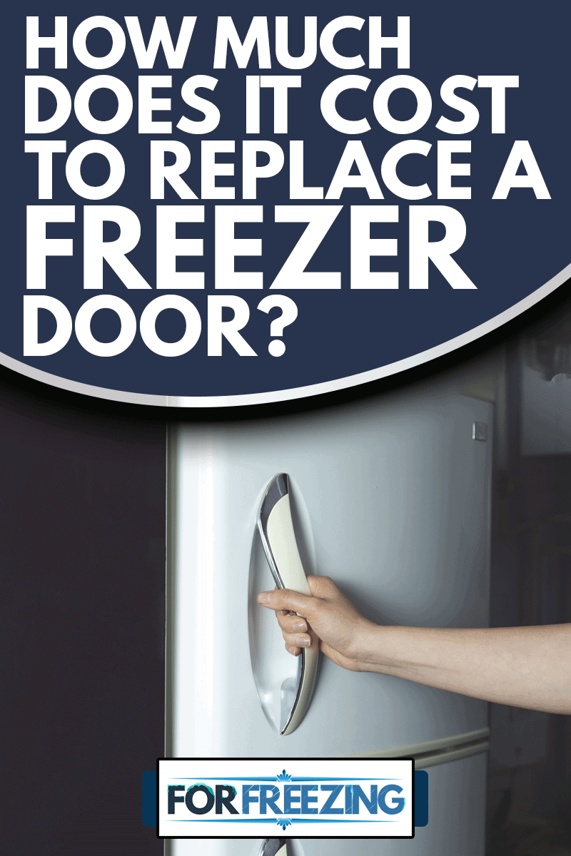 Woman open the refrigerator door in kitchen, How Much Does It Cost To Replace A Freezer Door?