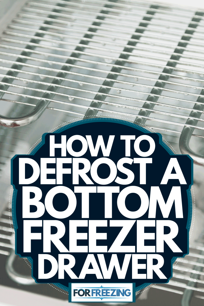 Ice formation inside a freezer drawer being defrosted, How To Defrost A Bottom Freezer Drawer