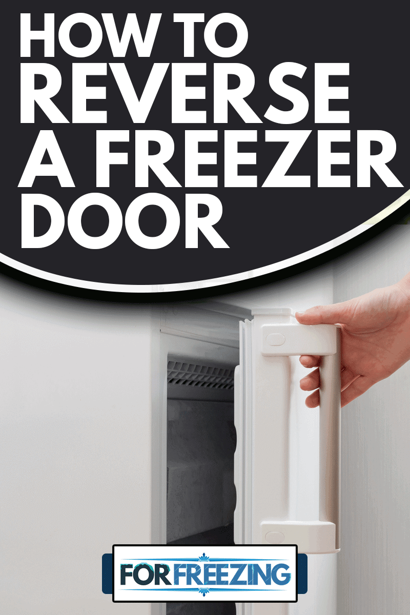 Hand of a young woman is opening a freezer door, How To Reverse A Freezer Door