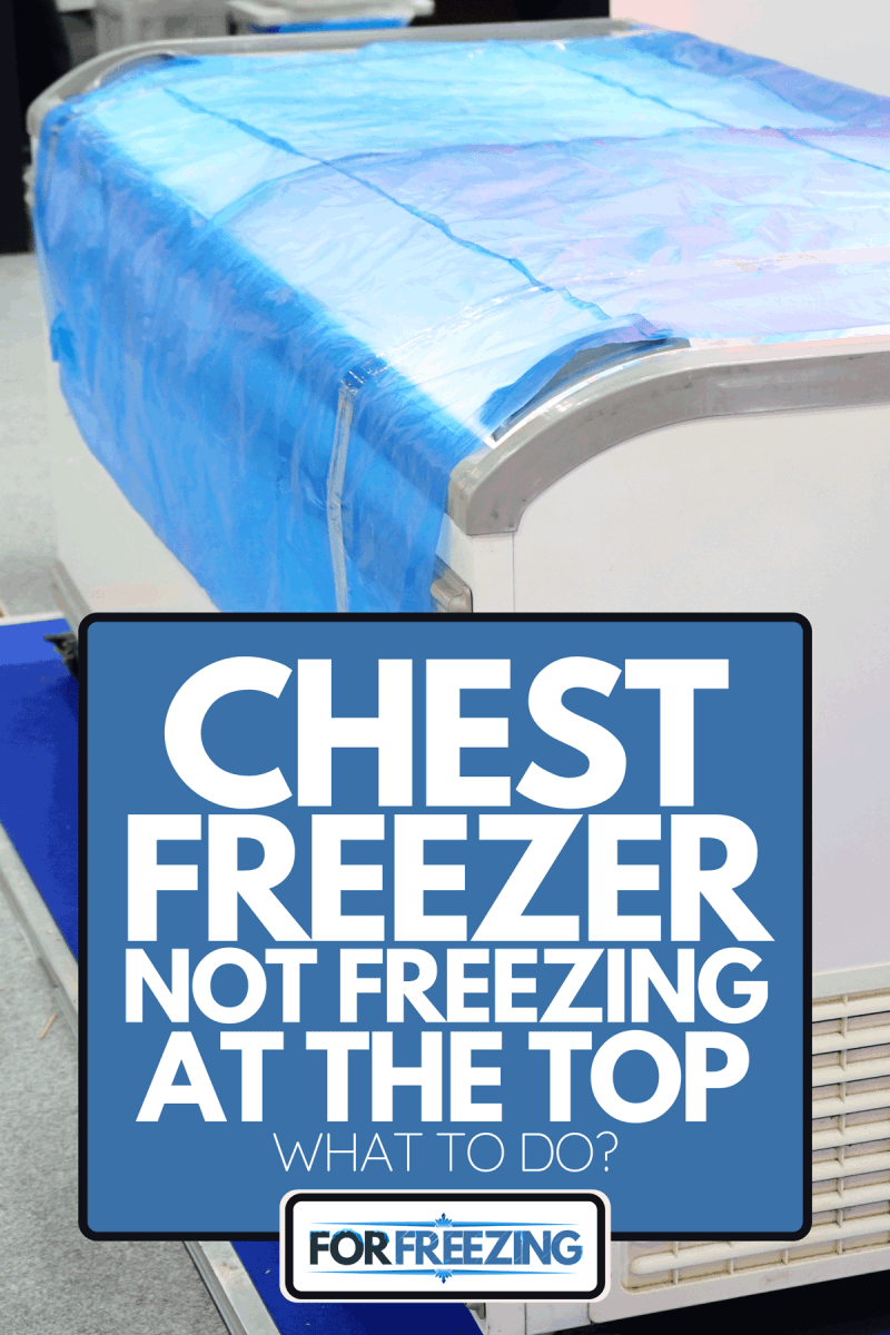 A chest freezer for shopping halls, Chest Freezer Not Freezing At The Top - What To Do?