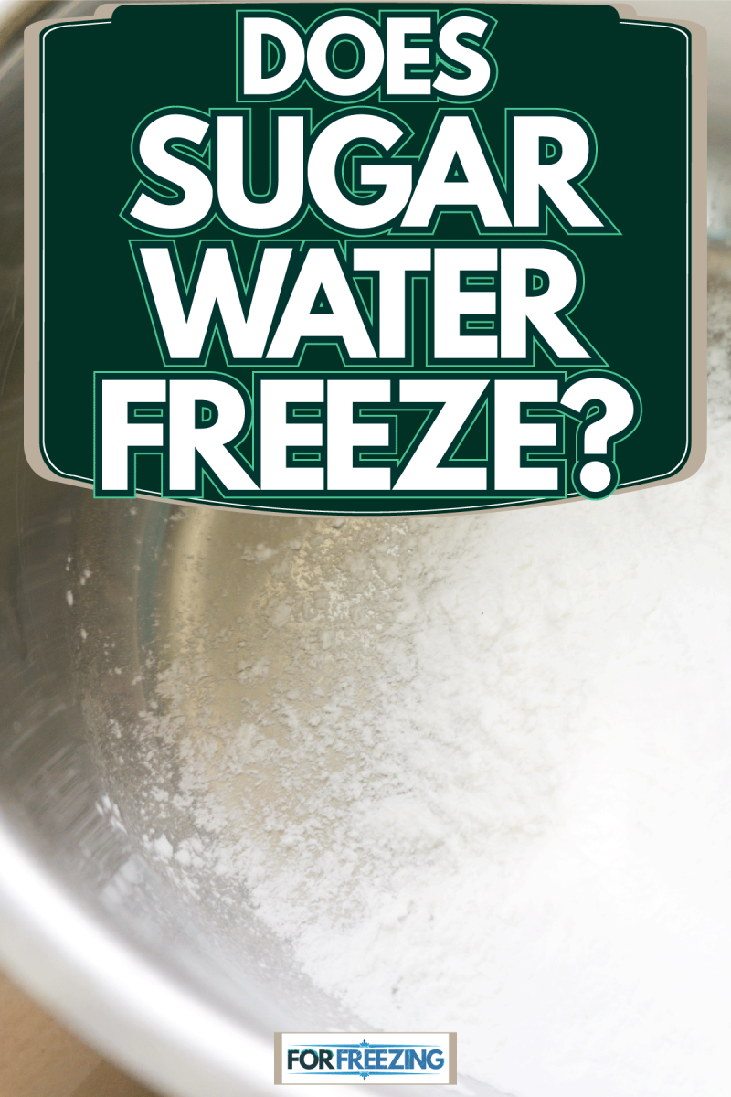 A stainless bowl will sugar, Does Sugar Water Freeze?